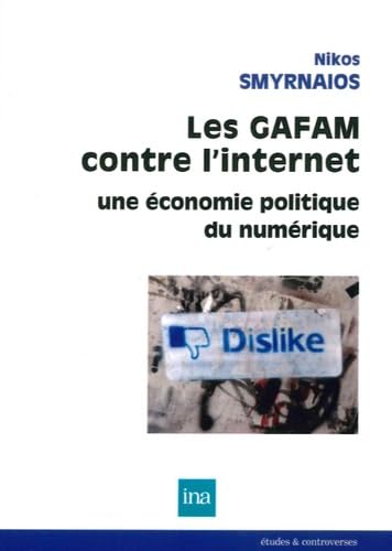 Beispielbild fr Les GAFAM contre l'internet : Une conomie politique du numrique zum Verkauf von Revaluation Books