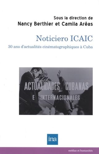 Beispielbild fr Noticiero ICAIC : 30 ans d'actualit s cin matographiques  Cuba zum Verkauf von WorldofBooks