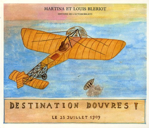 Stock image for Louis Blriot : destination Douvres ! for sale by Ammareal