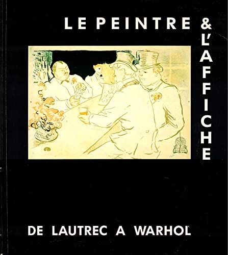 Stock image for Le Peintre & l'affiche de Lautrec  Warhol. for sale by PAROLES