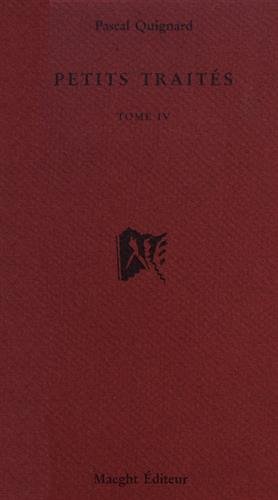 Petits traitÃ©s, volume 4 (9782869411241) by Pascal Quignard