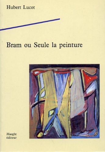 Bram Ou Seule La Peinture