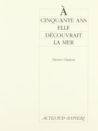 A cinquante ans, elle dÃ©couvrait la mer (9782869430020) by Chalem, Denise