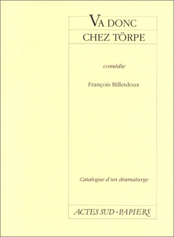 Stock image for Catalogue d'un dramaturge / Franois Billetdoux Tome 4 : Va donc chez Trpe for sale by medimops