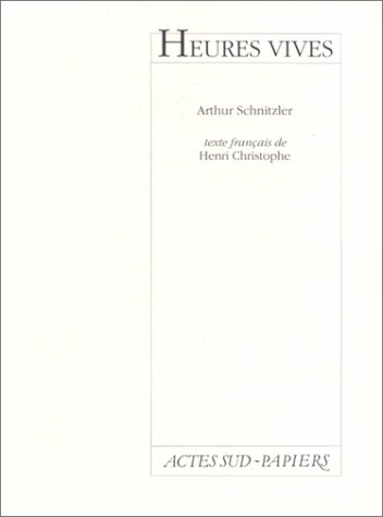 Heures Vives (Le ThÃ©Ã¢tre d'Actes Sud-Papiers) (French Edition) (9782869432512) by Schnitzler, Arthur