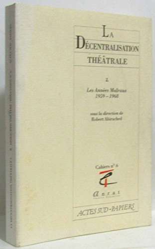 Beispielbild fr La dcentralisation thtrale 2, numro 6. Les annes Malraux, 1959-1968 zum Verkauf von Ammareal