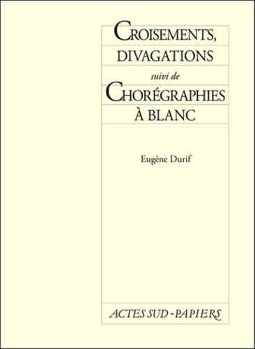 Stock image for Croisements, divagations. suivi de Chorgraphies  blanc for sale by medimops