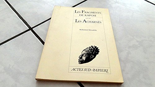 9782869434134: Les fragments de Kaposi. suivi de Les acharns: [Paris, Thtre Paris-Villette, 26 septembre 1994 , [Montluon, Thtre des Fdrs, 13 octobre 1993