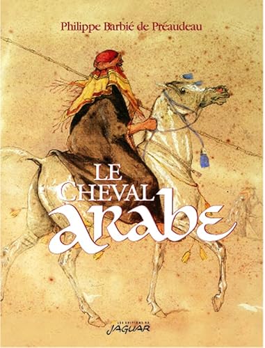 9782869503588: Le cheval arabe: Des origines  nos jours