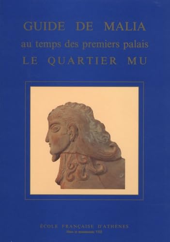 Imagen de archivo de GUIDE DE MALIA AU TEMPS DES PREMIERS PALAIS Le Quartier Mu a la venta por Ancient World Books