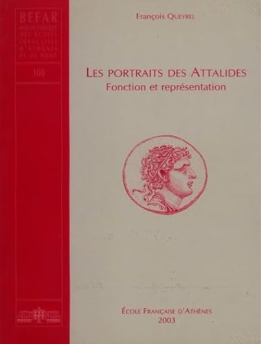 Les portraits des Attalides. Fonction et représentation - QUEYREL Fr.
