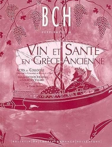 9782869581579: Vin et sant en Grce ancienne: actes du colloque/organis  l'universit de Rouen et  Paris, les 28-30 sept 1998 par l'upresa 8062 du cnrs et ... de Correspondance Hellnique Supplments, 40)