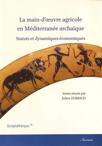 9782869582552: La Main-d'Oeuvre Agricole En Mediterranee Archaique: Statut Et Dynamiques Economiques: Actes Des Journees 'Travail de la Terre Et Statuts de la Main ... (Ecole Francaise d'Athenes - Hors Collection)