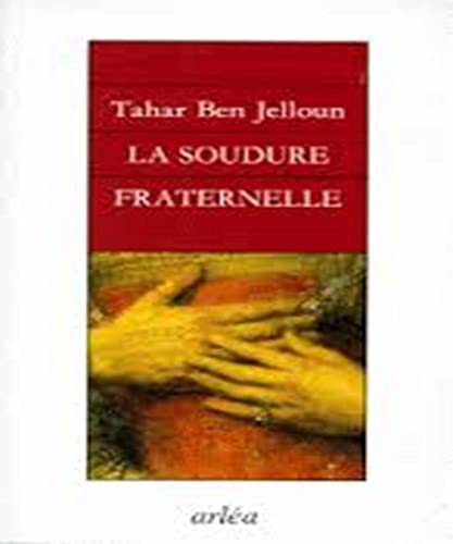 Stock image for La soudure fraternelle Ben Jelloun, Tahar for sale by LIVREAUTRESORSAS