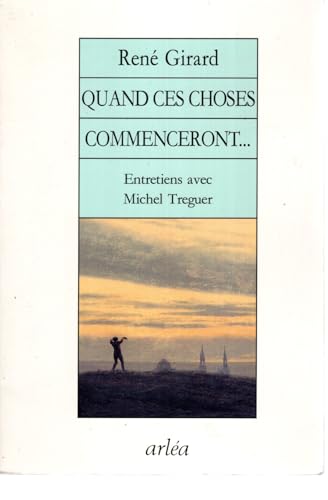 Quand ces choses commenceront--: Entretiens avec Michel Treguer (French Edition) (9782869592001) by Girard, ReneÌ