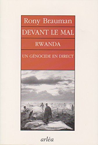 Devant le mal: Rwanda, un geÌnocide en direct (French Edition) (9782869592124) by Brauman, Rony