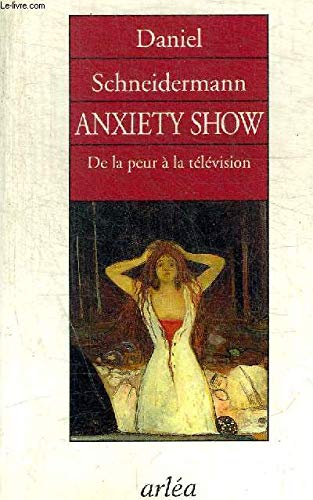 Imagen de archivo de Anxiety Show. De la peur  le tlvision a la venta por medimops