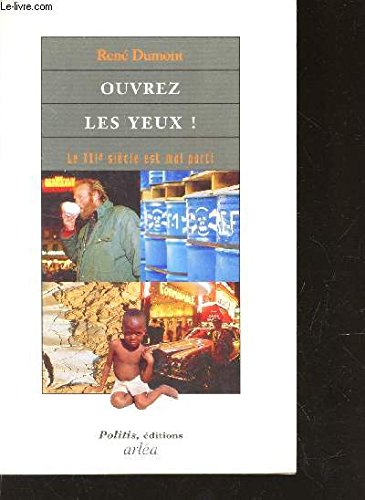 Ouvrez les yeux!: Le XXIe sieÌ€cle est mal parti (French Edition) (9782869592353) by Dumont, ReneÌ