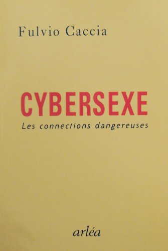 Beispielbild fr Cybersexe : Les Connexions Dangereuses zum Verkauf von RECYCLIVRE