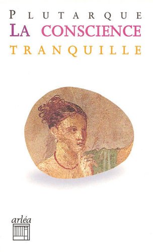 La Conscience tranquille (9782869592667) by Plutarque; Gondicas, Myrto