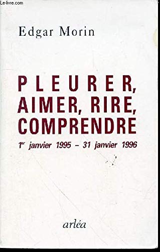 Beispielbild fr Pleurer, aimer, rire, comprendre : 1er janvier 1995 - 31 janvier 1996 zum Verkauf von Ammareal