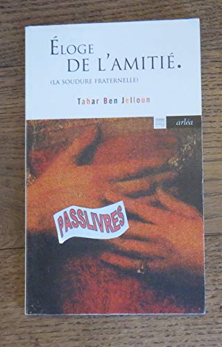 Eloge de l'amitieÌ: La soudure fraternelle (ArleÌa-poche) (French Edition) (9782869592872) by Ben Jelloun, Tahar
