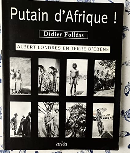 Beispielbild fr PUTAIN D'AFRIQUE !.ALBERT LONDRES EN TERRE D'EBENE . zum Verkauf von HISTOLIB - SPACETATI