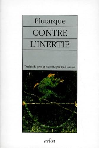 Contre l'inertie (9782869593824) by Plutarque; Chemla, Paul