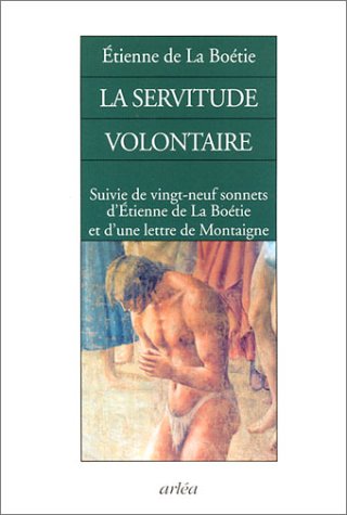 Beispielbild fr La Servitude volontaire, suivi de "29 sonnets d'Etienne de la Botie et d'une lettre de Montaigne" zum Verkauf von medimops
