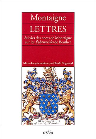 Lettres suivies des Notes de Montaigne sur les EphÃ©mÃ©rides de Beuther (9782869596634) by Montaigne