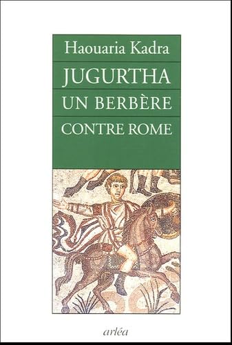 Imagen de archivo de Jugurtha : Un Berbre contre Rome a la venta por medimops