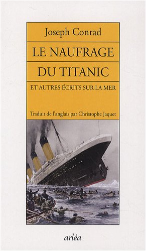 Stock image for Le naufrage du Titanic : Et autres crits sur la mer for sale by medimops