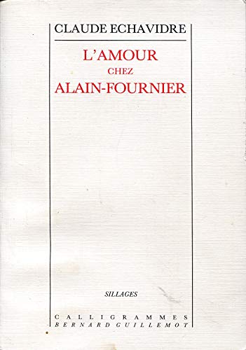 Stock image for L'amour chez Alain Fournier Claude Echavidre for sale by LIVREAUTRESORSAS