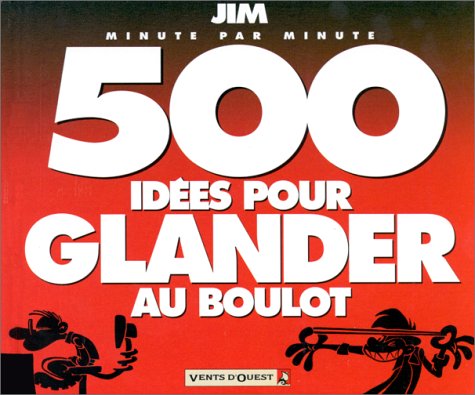 Minute par Minute - 500 Idées pour glander au boulot