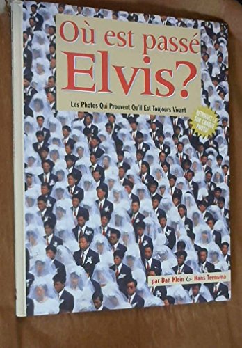 9782869676947: O est pass Elvis ? Les photos qui prouvent qu'il est toujopurs vivant