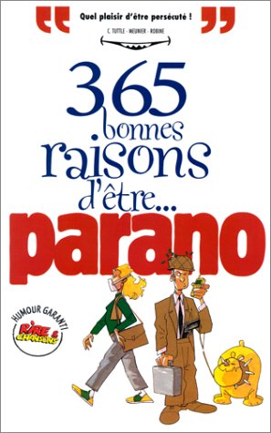 Beispielbild fr 365 bonnes raisons d'tre parano. quel plaisir d'tre perscut zum Verkauf von Chapitre.com : livres et presse ancienne