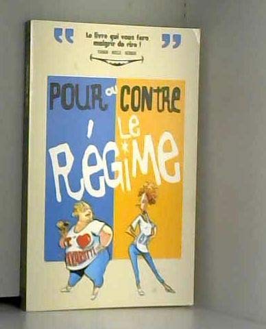 Pour ou contre le régime. le livre qui vous fera maigrir de rire !