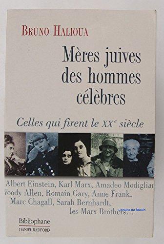 MÃ¨res juives des hommes cÃ©lÃ¨bres: Celles qui firent le XXe siÃ¨cle (9782869700680) by Halioua, Bruno