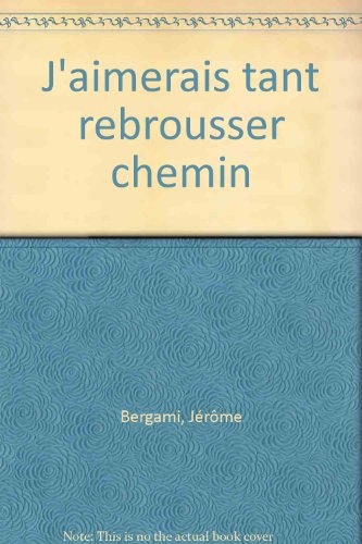 Beispielbild fr J'aimerais tant rebrousser chemin zum Verkauf von BURISBOOKS