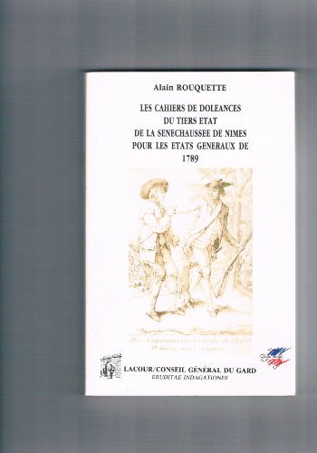 Les cahiers de doléances du Tiers Etat de la sénéchaussée de Nîmes pour les Etats Généraux de 1789