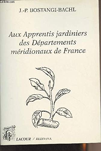 Beispielbild fr Aux apprentis jardiniers des dpartements mridionaux de France. Essai thorique et pratique sur la culture des arbres fruitiers zum Verkauf von Librairie La MASSENIE  MONTOLIEU