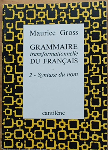 Grammaire Transformationnelle Du Francais, 2 - Syntaxe Du Nom