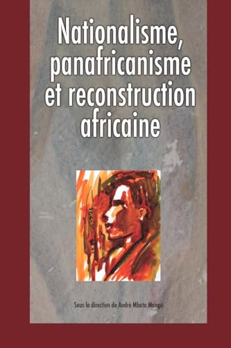 Imagen de archivo de Nationalisme, panafricanisme et reconstruction africaine (French Edition) a la venta por Dunaway Books