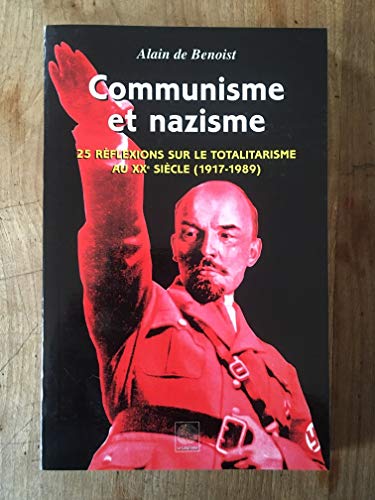 Communisme et nazisme : 25 réflexions sur le totalitarisme au XXe siècle, 1917-1989 - Benoist, Alain de