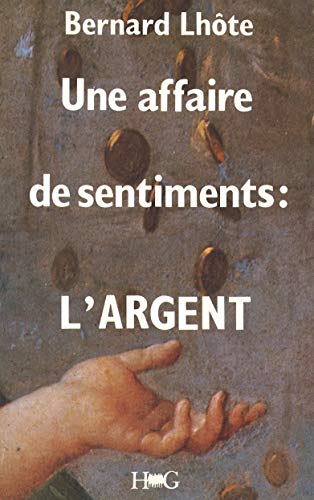 Beispielbild fr Une affaire de sentiments: L'argent (French Edition) zum Verkauf von Zubal-Books, Since 1961