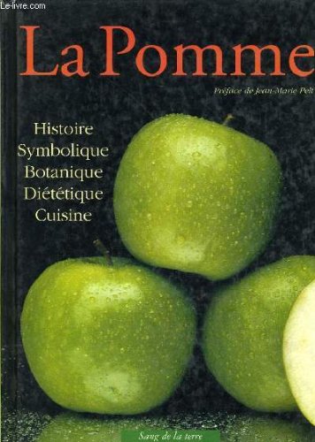 Stock image for La Pomme : Histoire, symbolique, botanique, dittique, cuisine for sale by Ammareal