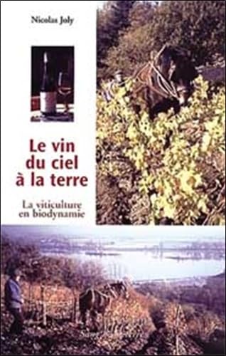 Beispielbild fr Le Vin, Du Ciel  La Terre : La Viticulture En Biodynamie zum Verkauf von RECYCLIVRE