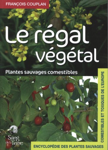 9782869851849: Encyclopdie des plantes sauvages comestibles et toxiques de l'Europe: Le rgal vgtal : plantes sauvages comestibles