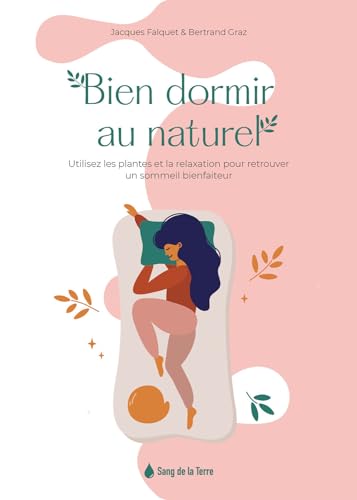 Beispielbild fr Bien dormir au naturel - Utilisez les plantes et la relaxation pour retrouver un sommeil bienfaiteur zum Verkauf von Le Monde de Kamlia