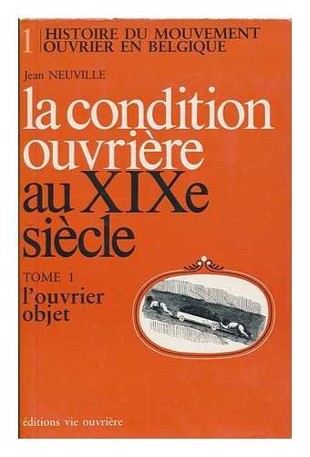 9782870031117: La condition ouvrire au XIXe sicle (Histoire du mouvement ouvrier en Belgique)